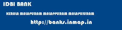 IDBI BANK  KERALA MALAPURAM MALAPPURAM MALAPUIURAM  banks information 